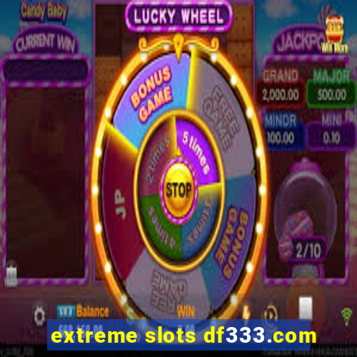 extreme slots df333.com